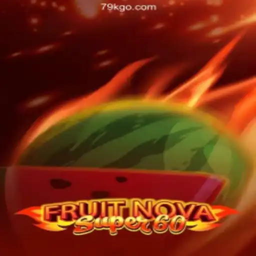 Exploring the Vibrant World of FruitNovaSuper60 at 79K.COM Oficial